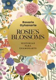 Icon image Rosie's Blossoms: Historias para enamorarte