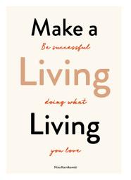 Icon image Make a Living Living: Be Successful Doing What You Love