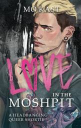 Icon image Love in the Moshpit: a headbanging queer shortstory