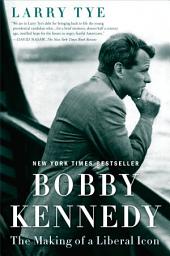 Icon image Bobby Kennedy: The Making of a Liberal Icon