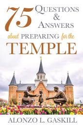 Icon image 75 Questions and Answers about Preparing for the Temple