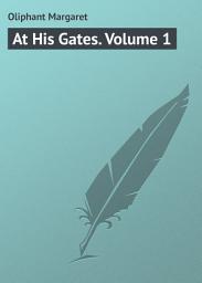 Icon image At His Gates. Volume 1: Volume 1