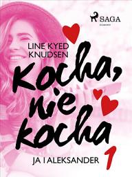Icon image Kocha, nie kocha 1 - Ja i Aleksander