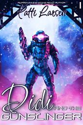 Icon image Didi and the Gunslinger: A FREE young adult sci-fi wild west adventure