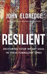 Icon image Resilient: Restoring Your Weary Soul in These Turbulent Times