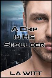 Icon image A Chip In His Shoulder: M/M Cyberpunk Vampire Romantic Suspense
