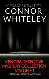 Icon image Kendra Detective Mystery Collection Volume 1: 5 Detective Mystery Short Stories