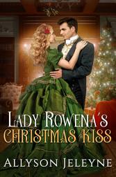 Icon image Lady Rowena’s Christmas Kiss