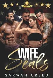 Icon image A Wife to the SEALs: A Military Reverse Harem Romance