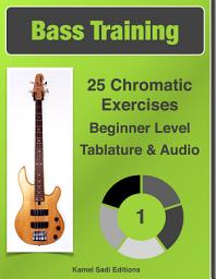 Icon image Bass Training Vol. 1: 25 Chromatic Exercises Beginner Level