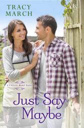 Icon image Just Say Maybe: A Thistle Bend Novel