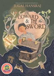 Icon image The Coward And The Sword SHORTLISTED FOR THE ATTA GALATTA CHILDREN'S FICTION BOOK PRIZE 2022