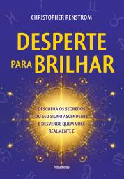 Icon image Desperte para brilhar: Descubra os segredos do seu signo ascendente e desvende quem você realmente é