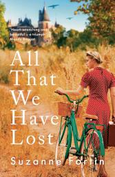 Icon image All That We Have Lost: Absolutely unputdownable and utterly heartbreaking World War II novel