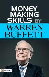 Icon image Money Making Skills by Warren Buffet: Money Making Skills by Warren Buffet Warren Buffett Investment Strategy Book - Prabhat Prakashan's Wealth-Building Guide: Acquiring Money Making Skills Inspired by Warren Buffett