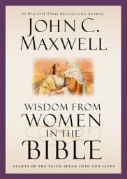 Icon image Wisdom from Women in the Bible: Giants of the Faith Speak into Our Lives