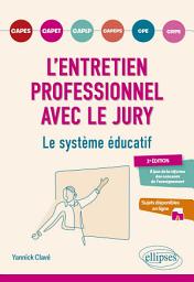 Icon image L'entretien professionnel avec le jury - Le système éducatif: CAPES, CAPET, CAPLP, CPE, CRPE, CAPEPS, Édition 2