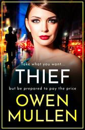 Icon image Thief: The gripping, addictive, gritty thriller from Owen Mullen