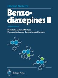 Icon image Benzodiazepines II: A Handbook. Basic Data, Analytical Methods, Pharmacokinetics, and Comprehensive Literature
