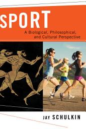 Icon image Sport: A Biological, Philosophical, and Cultural Perspective