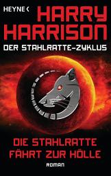 Icon image Die Stahlratte fährt zur Hölle: Der Stahlratte-Zyklus - Band 10 - Roman
