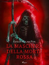 Icon image La maschera della morte rossa