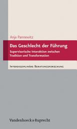 Icon image Das Geschlecht der Führung: Supervisorische Interaktion zwischen Tradition und Transformation