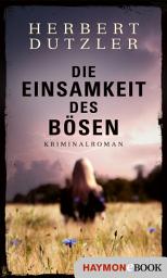 Icon image Die Einsamkeit des Bösen: Kriminalroman