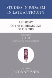 Icon image A History of the Mishnaic Law of Purities, Part 1: Kelim: Chapters One Through Eleven