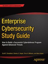 Icon image Enterprise Cybersecurity Study Guide: How to Build a Successful Cyberdefense Program Against Advanced Threats