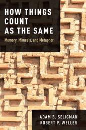 Icon image How Things Count as the Same: Memory, Mimesis, and Metaphor