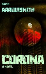Icon image Corona: A Novel
