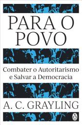 Icon image Para o Povo: Combater o Autoritarismo e Salvar a Democracia