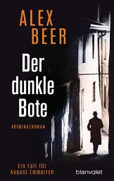 Icon image Der dunkle Bote: Ein Fall für August Emmerich - Kriminalroman