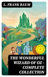 Icon image THE WONDERFUL WIZARD OF OZ – Complete Collection: Enriched edition. 16 Novels in One Premium Edition (Fantasy Classics Series)