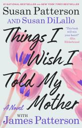 Icon image Things I Wish I Told My Mother: A Novel