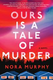 Icon image Ours Is a Tale of Murder: A Novel