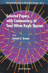Icon image Selected Papers, with Commentary, of Tony Hilton Royle Skyrme