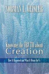 Icon image Knowing the Truth About Creation: How it Happened and What it Means for Us