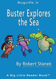 Icon image Buster Explores the Sea. A Children's Picture Book