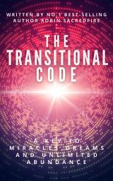 Icon image The Transitional Code: A Key to Miracles, Dreams and Unlimited Abundance