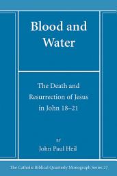 Icon image Blood and Water: The Death and Resurrection of Jesus in John 18–21