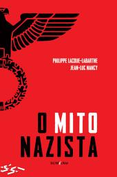 Icon image O mito nazista: seguido de O espírito do Nacional-socialismo e o seu Destino