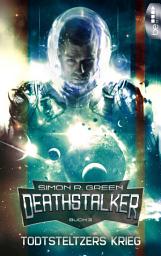 Icon image Todtsteltzers Krieg: Deathstalker - Das epische Space Opera Abenteuer um ein galaktisches Imperium, Rebellion und politische Intrigen