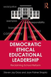 Icon image Democratic Ethical Educational Leadership: Reclaiming School Reform