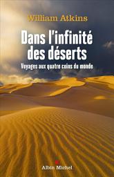 Icon image Dans l'infinité des déserts: Voyages aux quatre coins du monde
