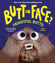 Icon image Butt or Face? Volume 6: Frightful Butts