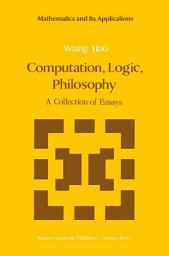 Icon image Computation, Logic, Philosophy: A Collection of Essays