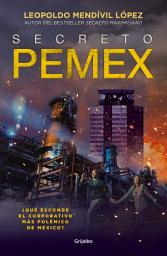 Icon image Secreto PEMEX: ¿Qué esconde el corporativo más polémico de México?