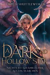 Icon image A Dark and Hollow Star – Nichts ist gefährlicher als ein Märchen (Hollow Star Saga 1)
